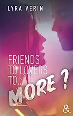Lyra Verin – Friends to lovers to... more ?